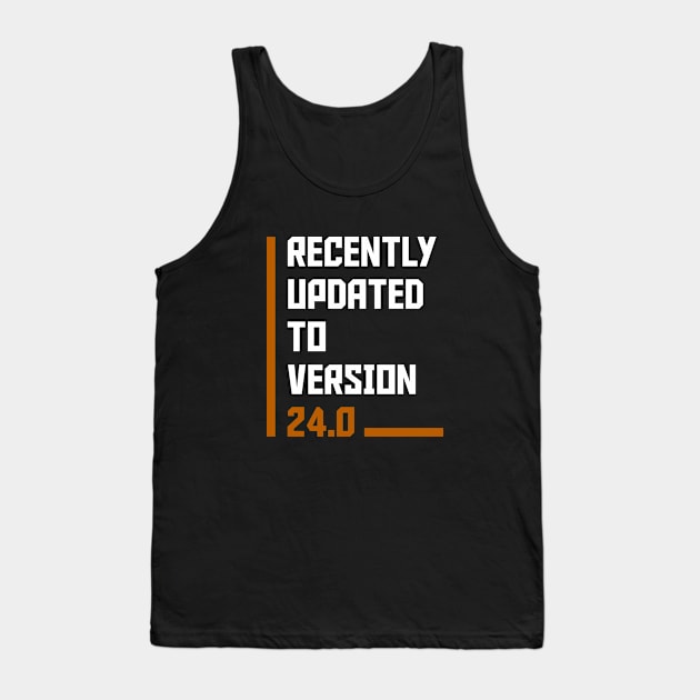 Recently Updated To Version 24 years old birthday Tank Top by hoopoe